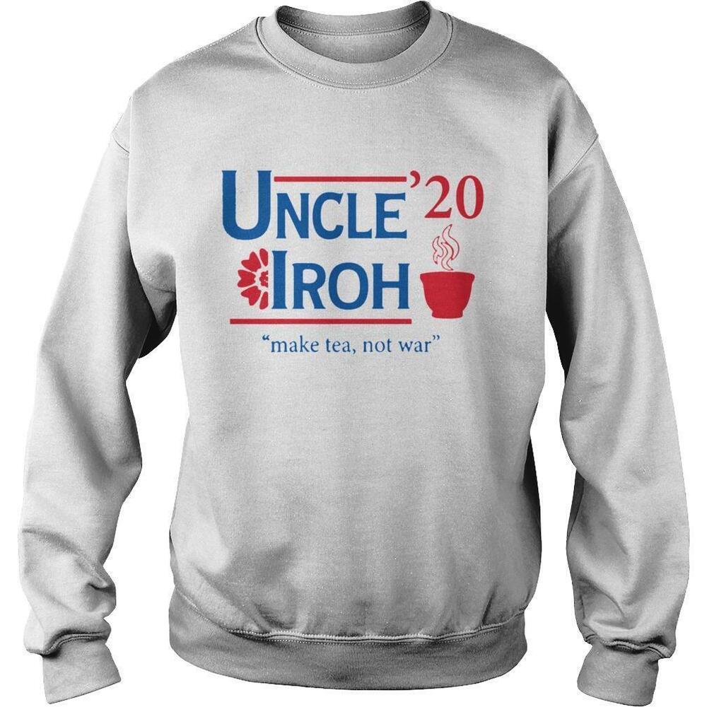 Uncle 20 Iroh Make Tea Not War Sweatshirt